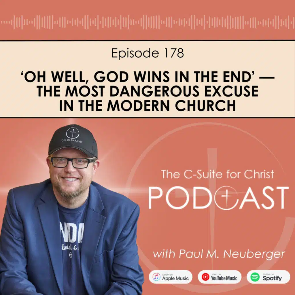 Episode 178: ‘Oh Well, God Wins in the End’ — The Most Dangerous Excuse in the Modern Church