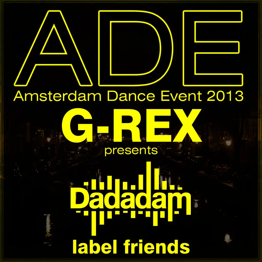 G-Rex Presents Dadadam Label Friends Ade 2013