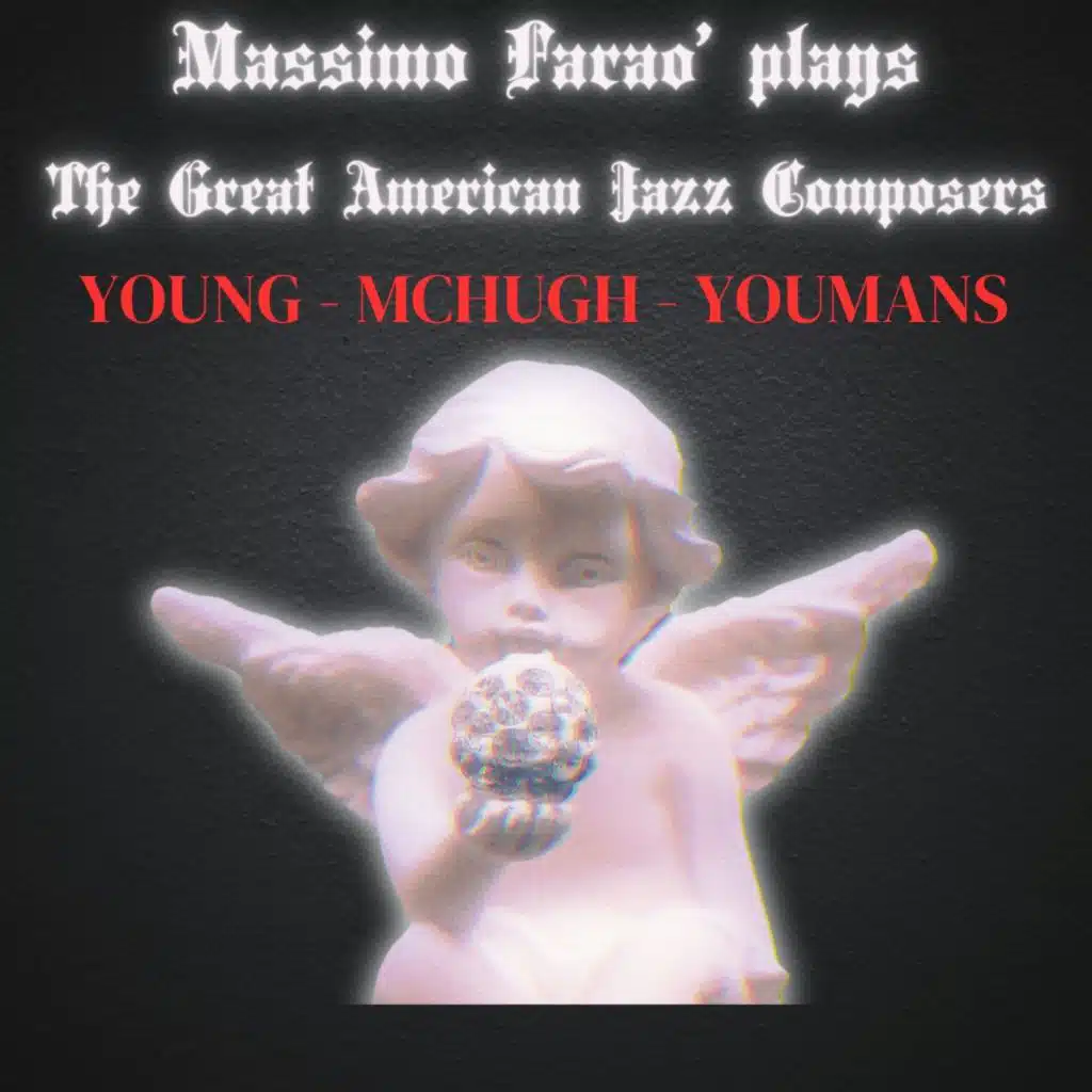 Massimo Farao' Plays the Great American Jazz Composers -Young, Mchugh, Youmans (feat. Davide Palladin, Nicola Barbon & Bobo Facchinetti)