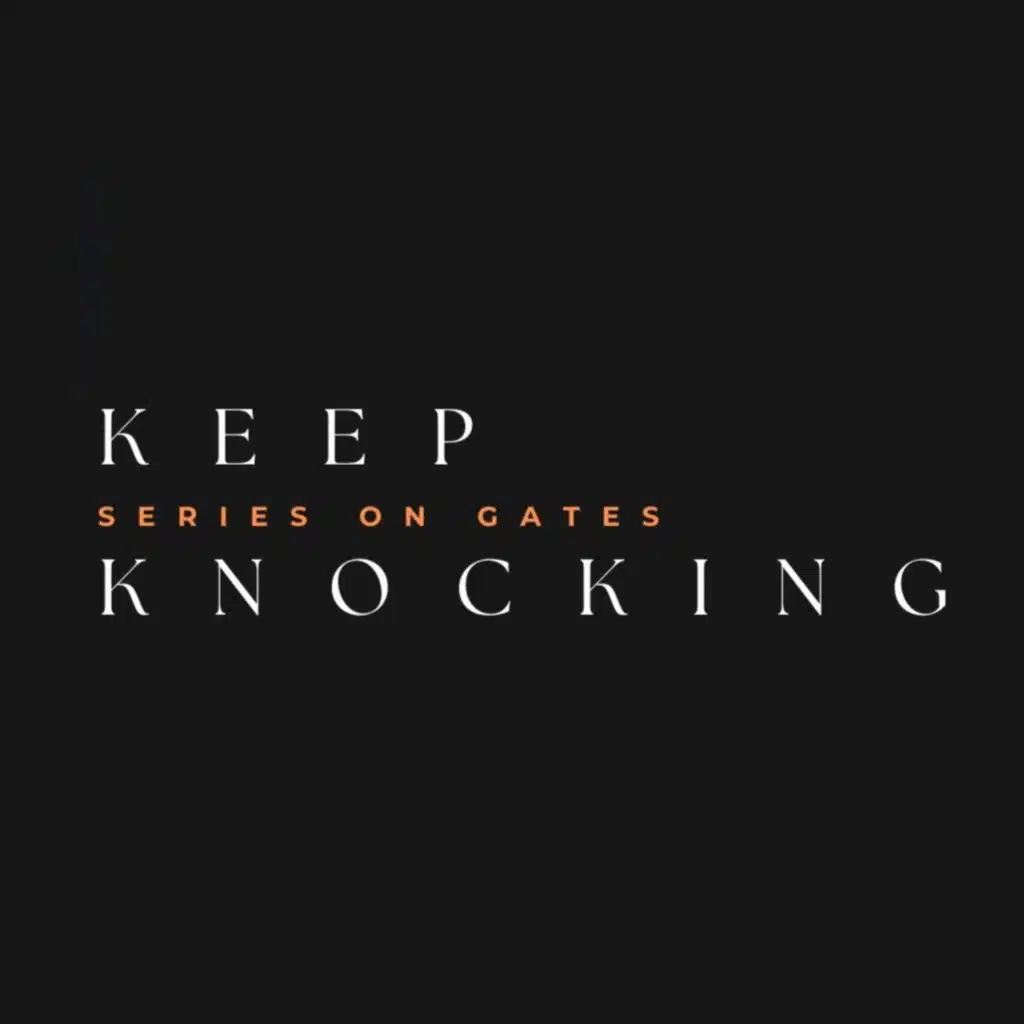 Series on Gates: Keep Knocking // January 10, 2026