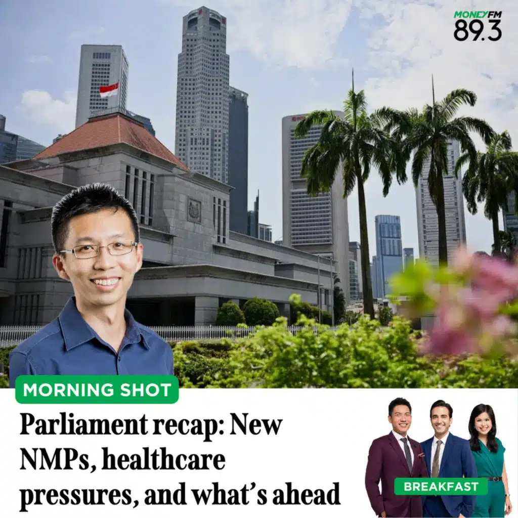 Morning Shot: Parliament recap - New NMPs, healthcare pressures, and what’s ahead