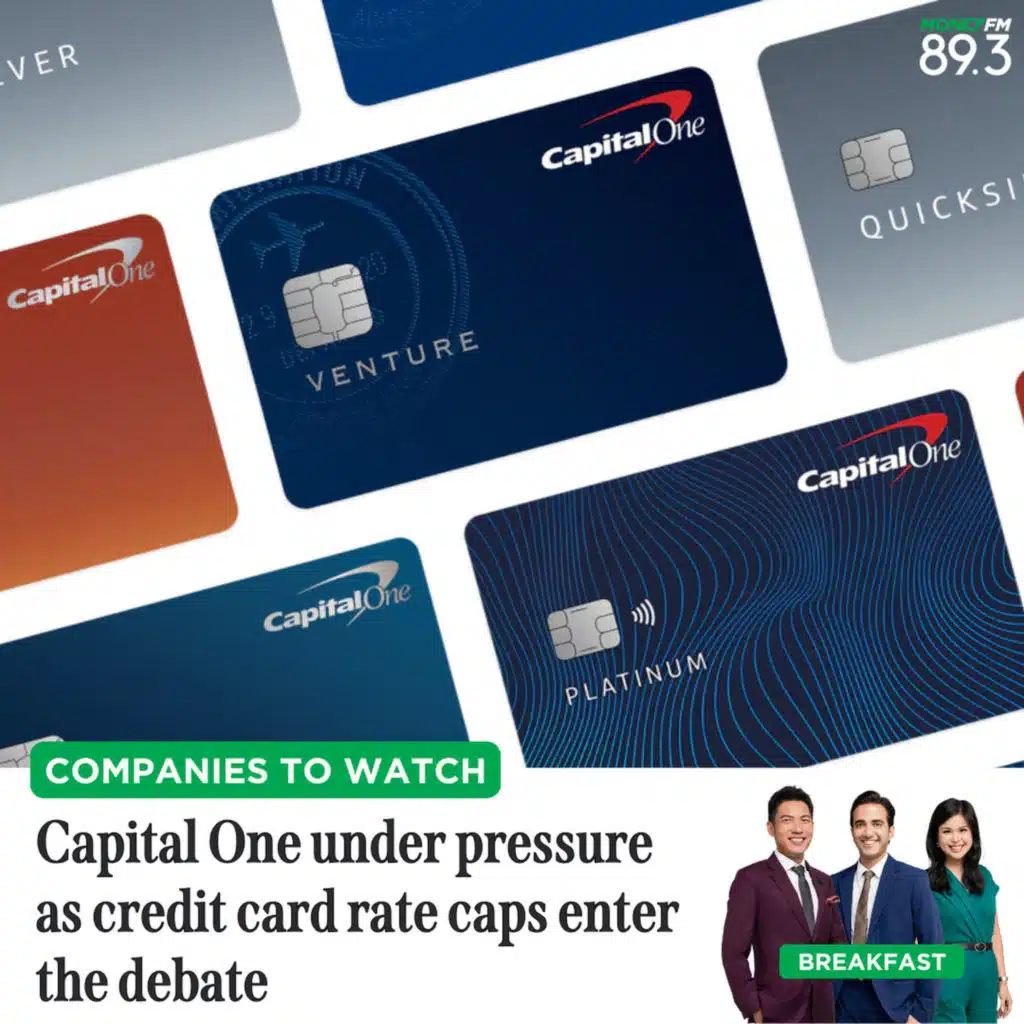 Companies To Watch: Capital One under pressure as credit card rate caps enter the debate