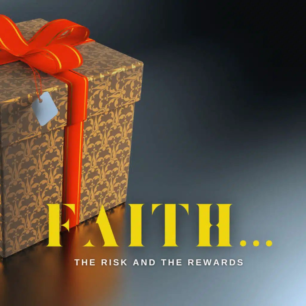 "Faith...the risk and the rewards"- March 23, 2025
