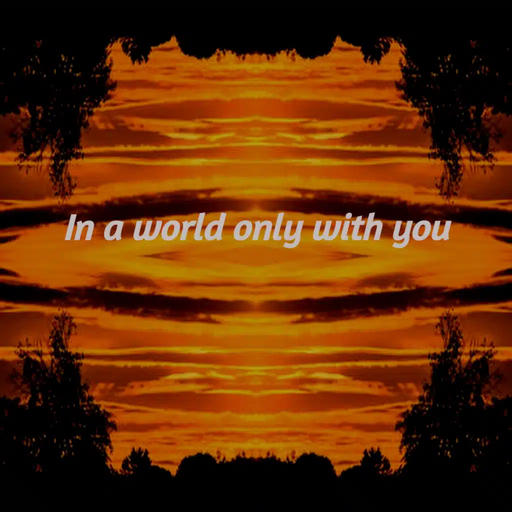 IN A WORLD ONLY WITH YOU (feat. DJ Seven)