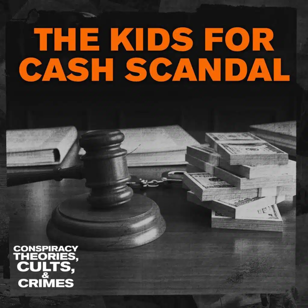 CONSPIRACY THEORIES: The Kids for Cash Scandal