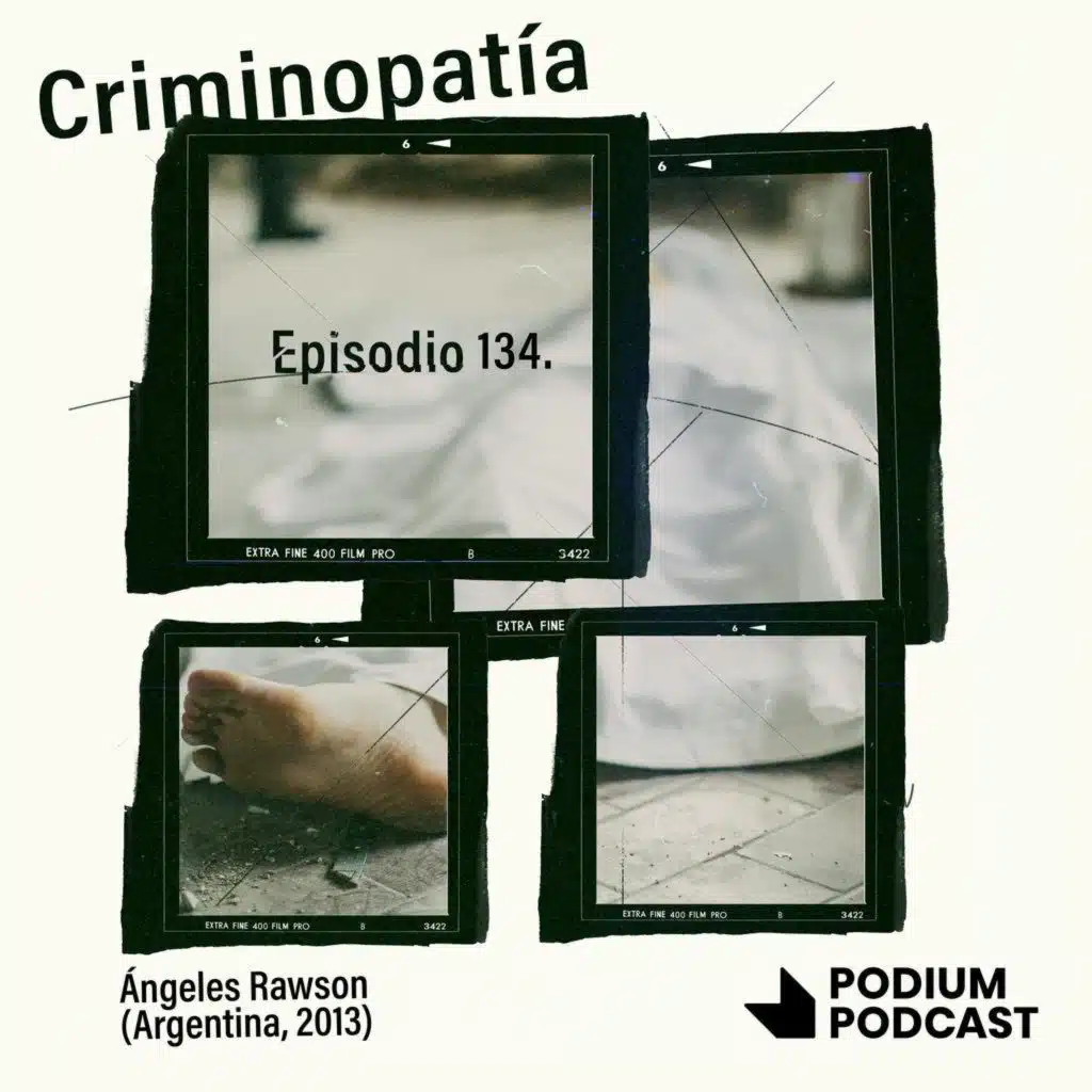 134. Ángeles Rawson, el caso que conmocionó Buenos Aires (Argentina, 2013)