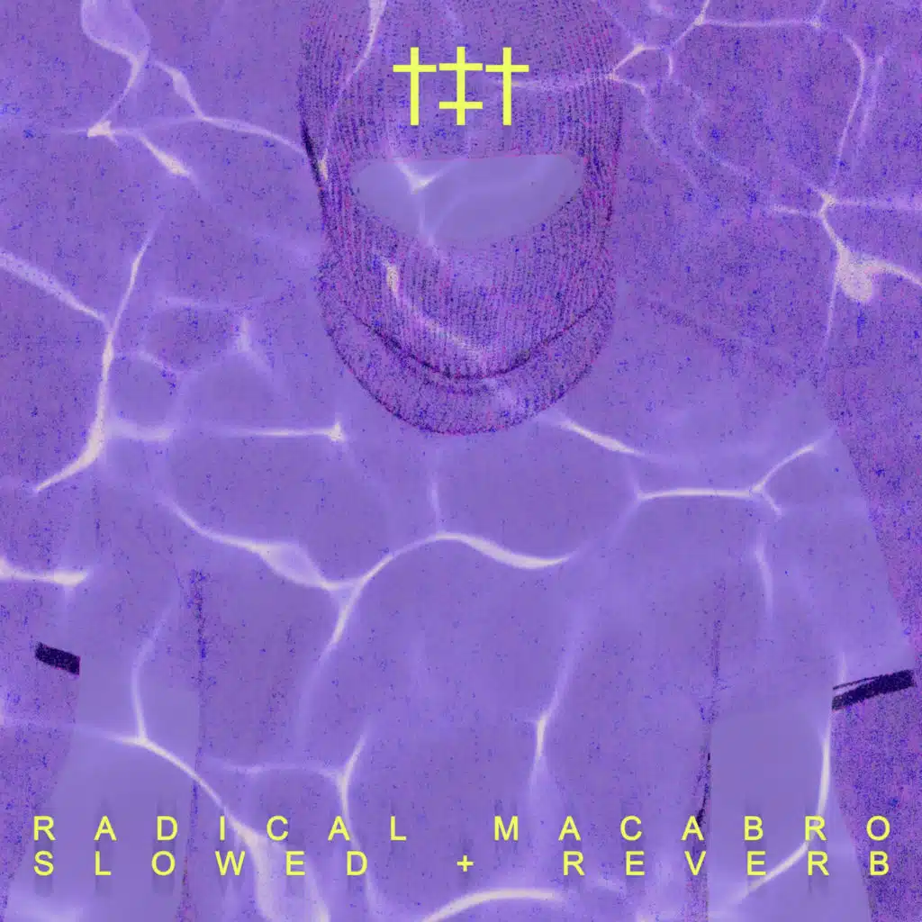RADICAL MACABRO (Slowed & Reverb Versions)