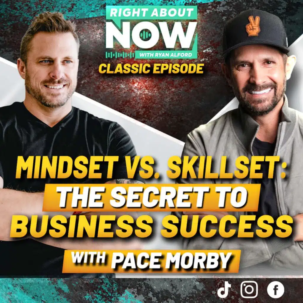 Mindset vs Skillset: The Secret to Business Success with Pace Morby
