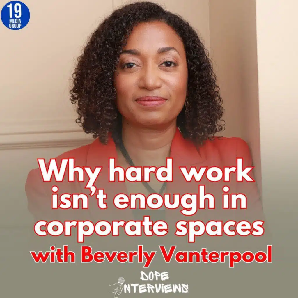 Beverly Vanterpool on Why Hard Work Isn’t Enough in Corporate Careers