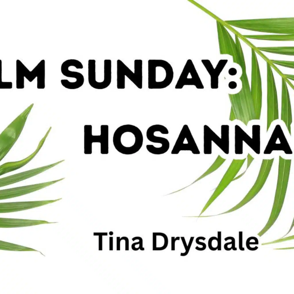 Palm Sunday, Hosanna!