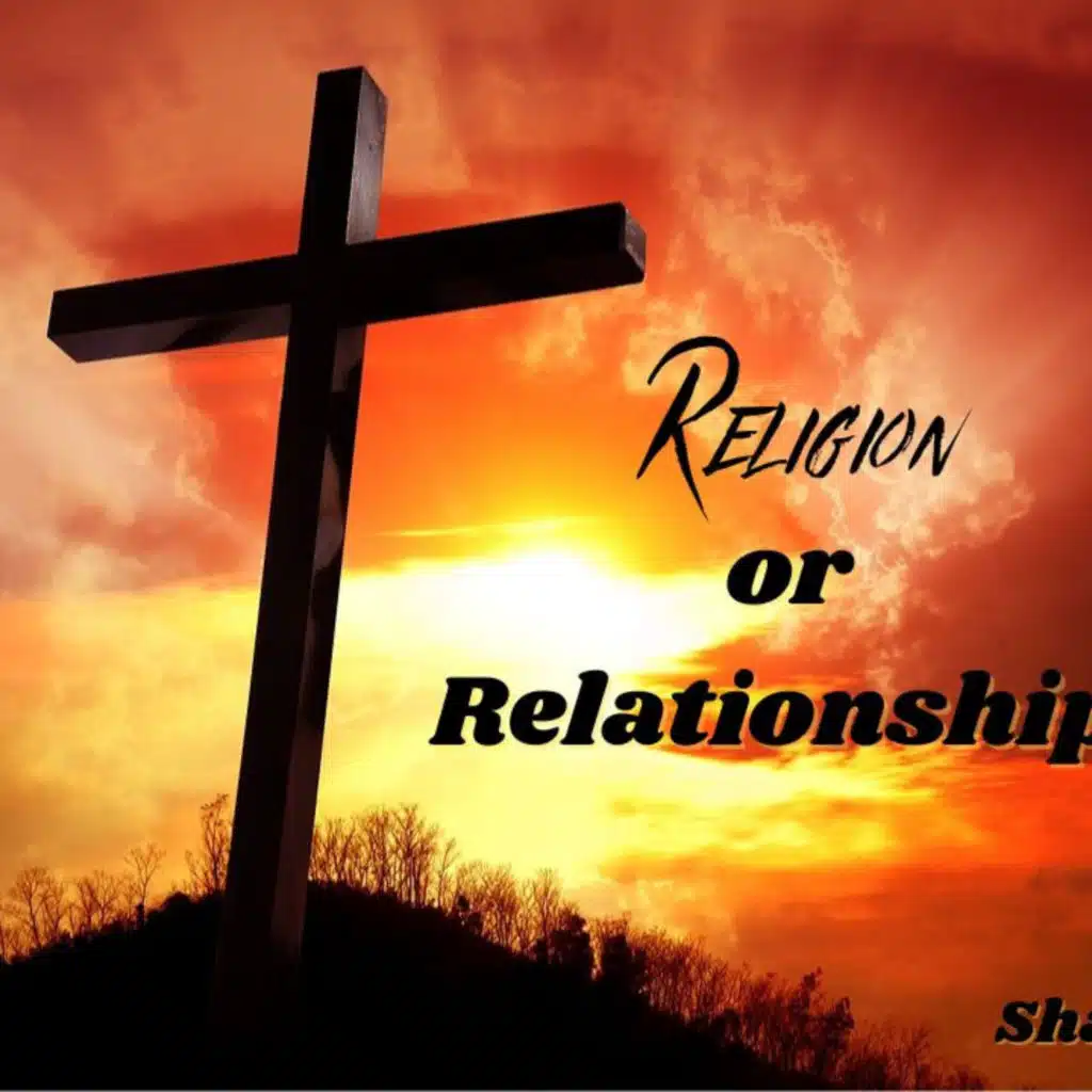 Religion or Relationship