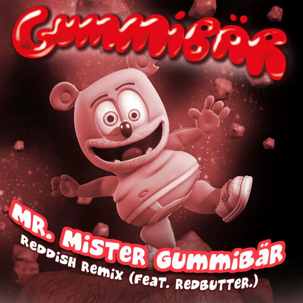 Mr. Mister Gummibär (Reddish Remix) [feat. RedButter.]