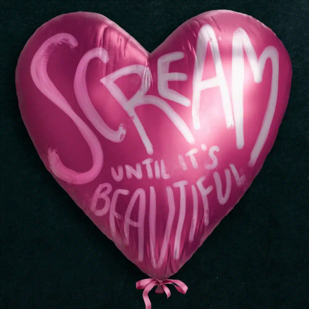 Scream Until It's Beautiful