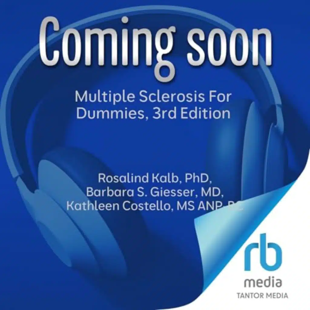 Multiple Sclerosis for Dummies, 3rd Edition by Rosalind Kalb PhD, Barbara S. Giesser MD, Kathleen Costello MS ANP-BC