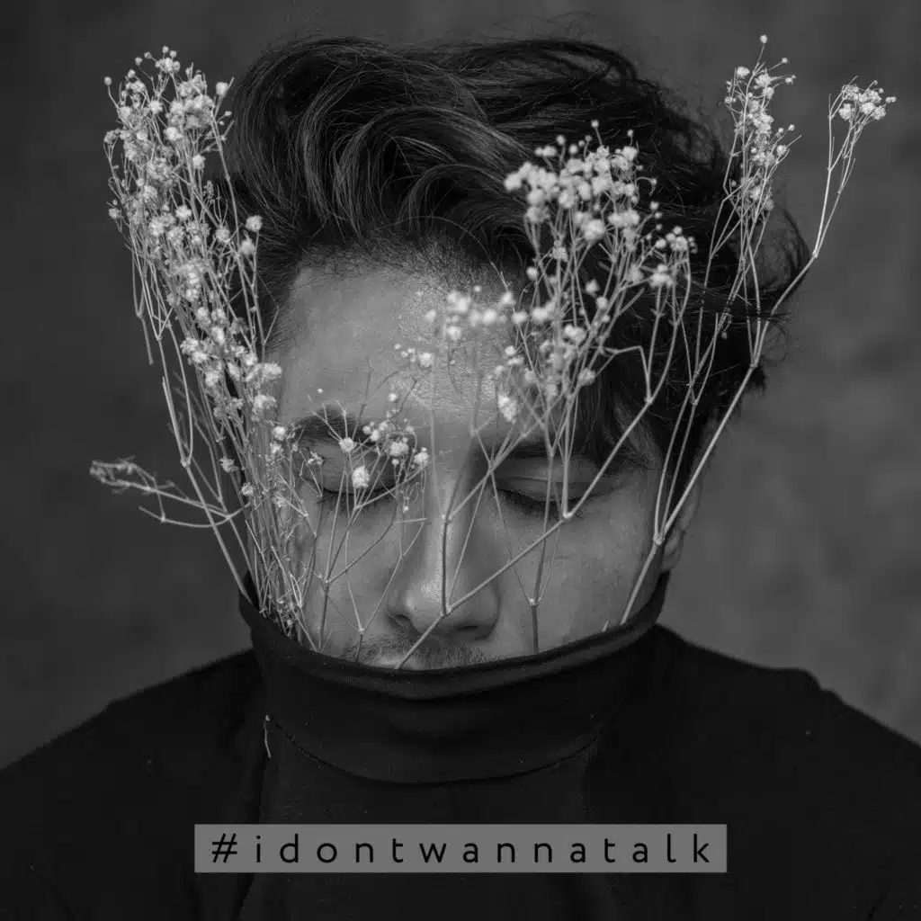 #IDontWannaTalk