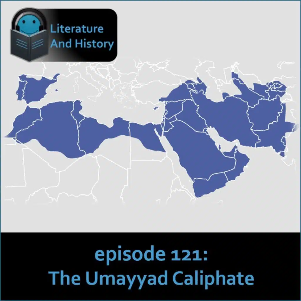 Episode 121: The Umayyad Caliphate