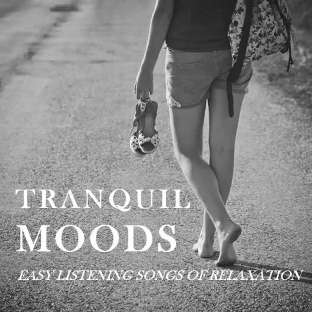 Tranquil Moods: Easy Listening Songs of Relaxation