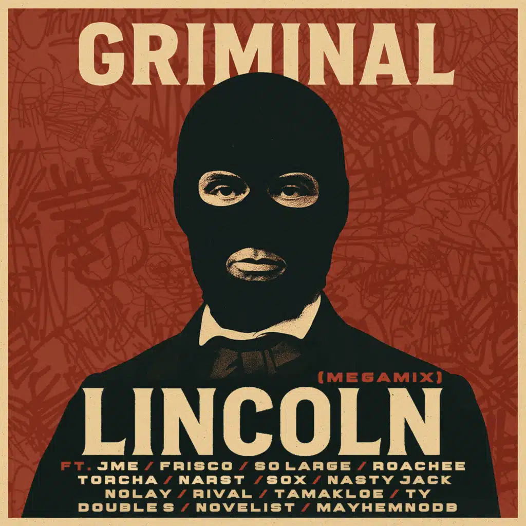 LINCOLN (MEGAMIX) [feat. Jme, Frisco, Novelist, So Large, Roachee, Torcha, Sox, Lil Nasty, Nasty Jack, Nolay, Rival, SYLVESTER TAMAKLOE, TY, Double S & Mayhem NODB]
