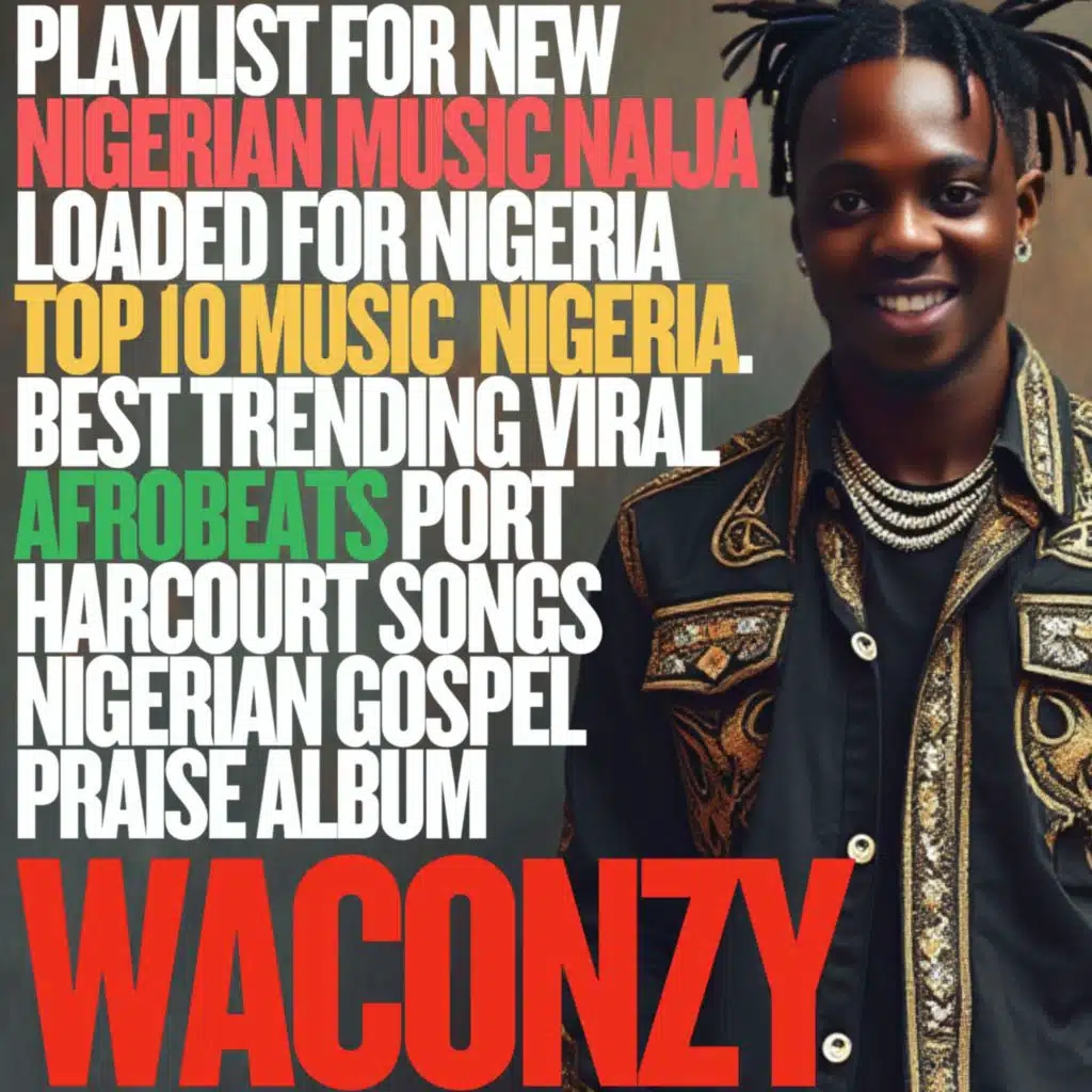 PLAYLIST FOR NEW NIGERIAN MUSIC NAIJA LOADED FOR NIGERIA TOP 10 MUSIC NIGERIA. BEST TRENDING VIRAL AFROBEATS PORT HARCOURT SONGS NIGERIAN GOSPEL PRAISE ALBUM