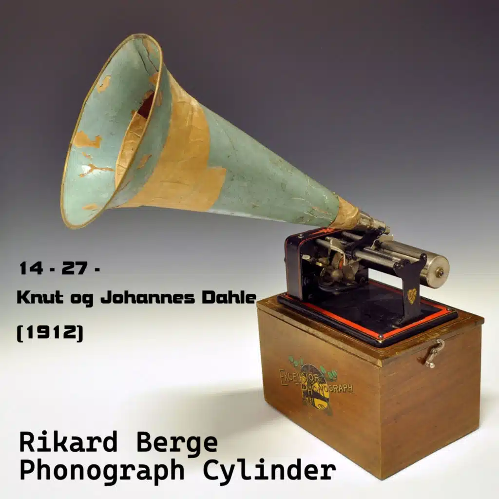Rikard Berge - Phonograph Cylinder 14-27 - Knut J. og Johannes Dahle (1912)