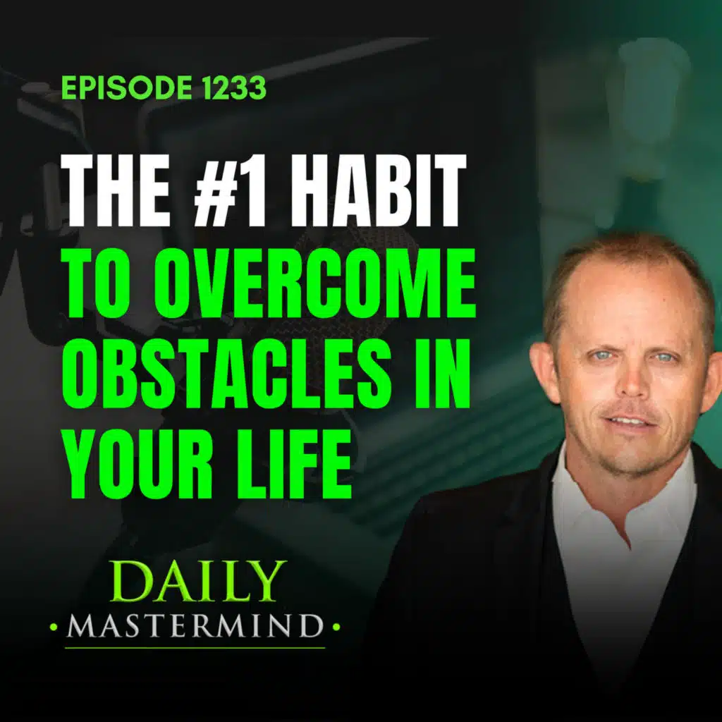 The #1 Habit to Overcome all Obstacles in Your Life