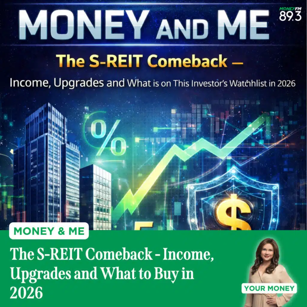 Money and Me: The S-REIT Comeback - Income, Upgrades and What to Buy in 2026