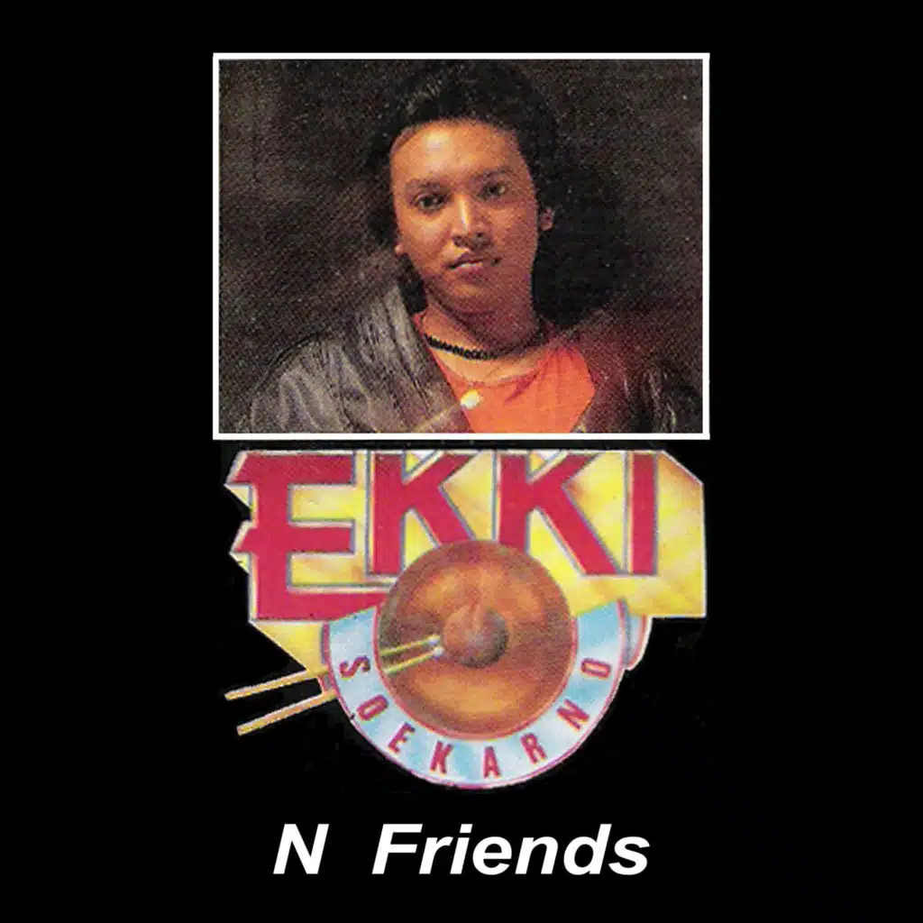 Ekki Soekarno N Friends