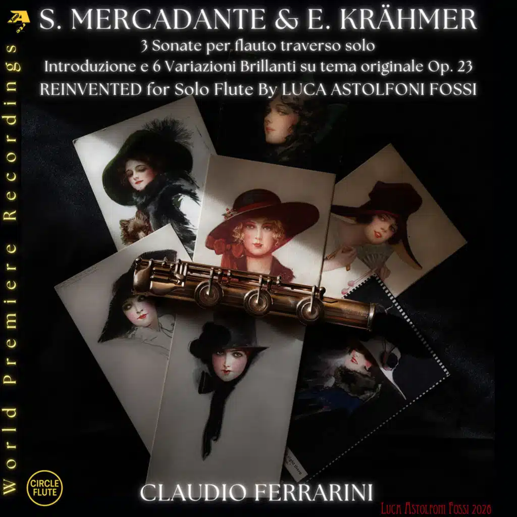 Saverio Mercadante & Ernst Krähmer: 3 Sonate per flauto traverso solo & Introduzione e Variazioni Brillanti su tema originale, Op. 23  (REINVENTED for Solo Flute by Luca Astolfoni Fossi)