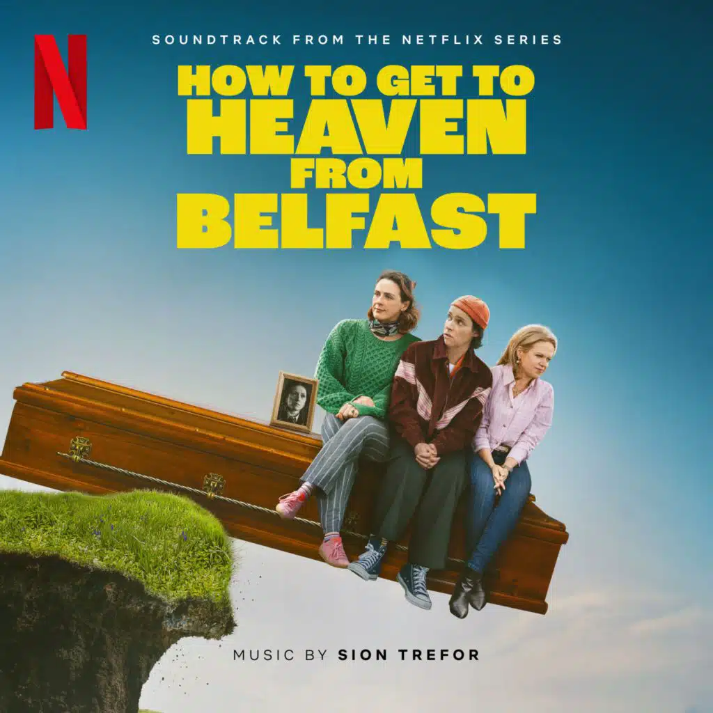 How To Get To Heaven From Belfast (Soundtrack from the Netflix Series)