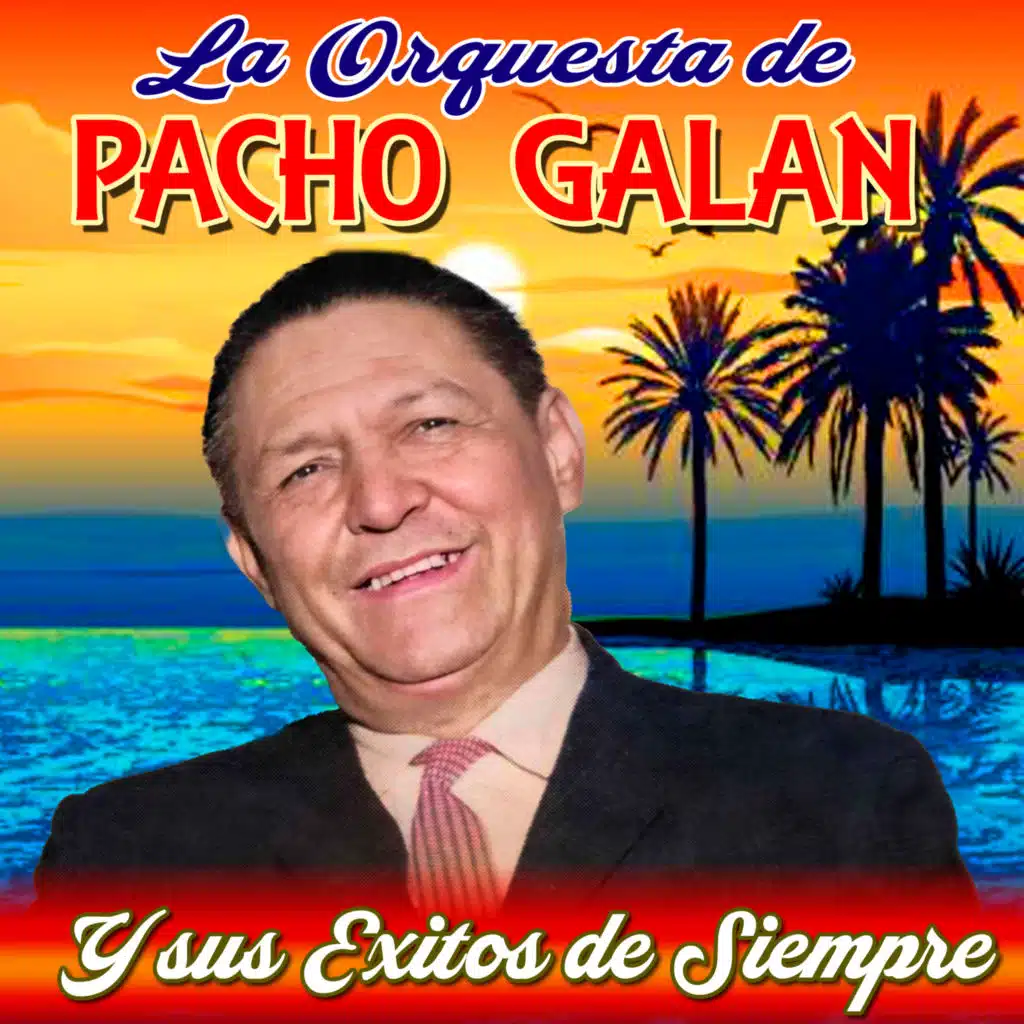 La Orquesta de Pacho Galán y Sus Éxitos de Siempre