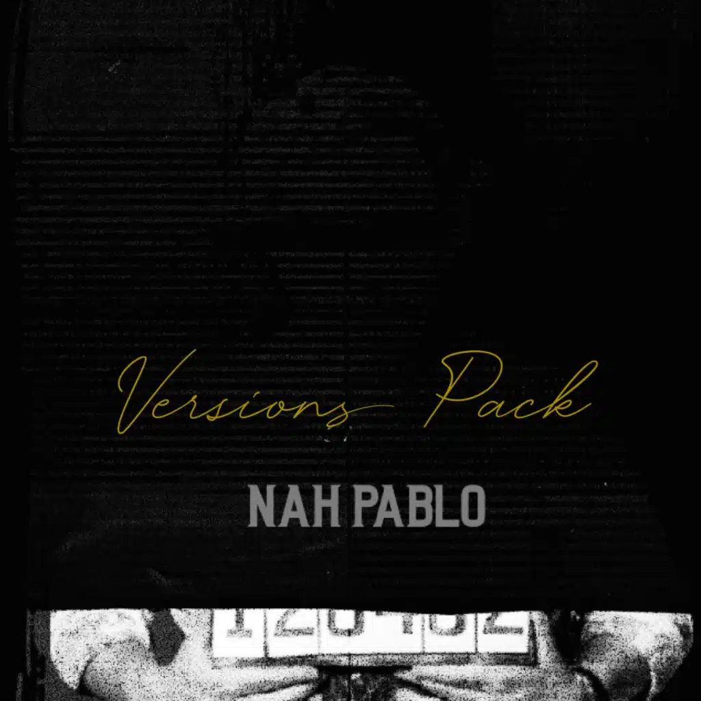 Nah Pablo (Versions Pack)