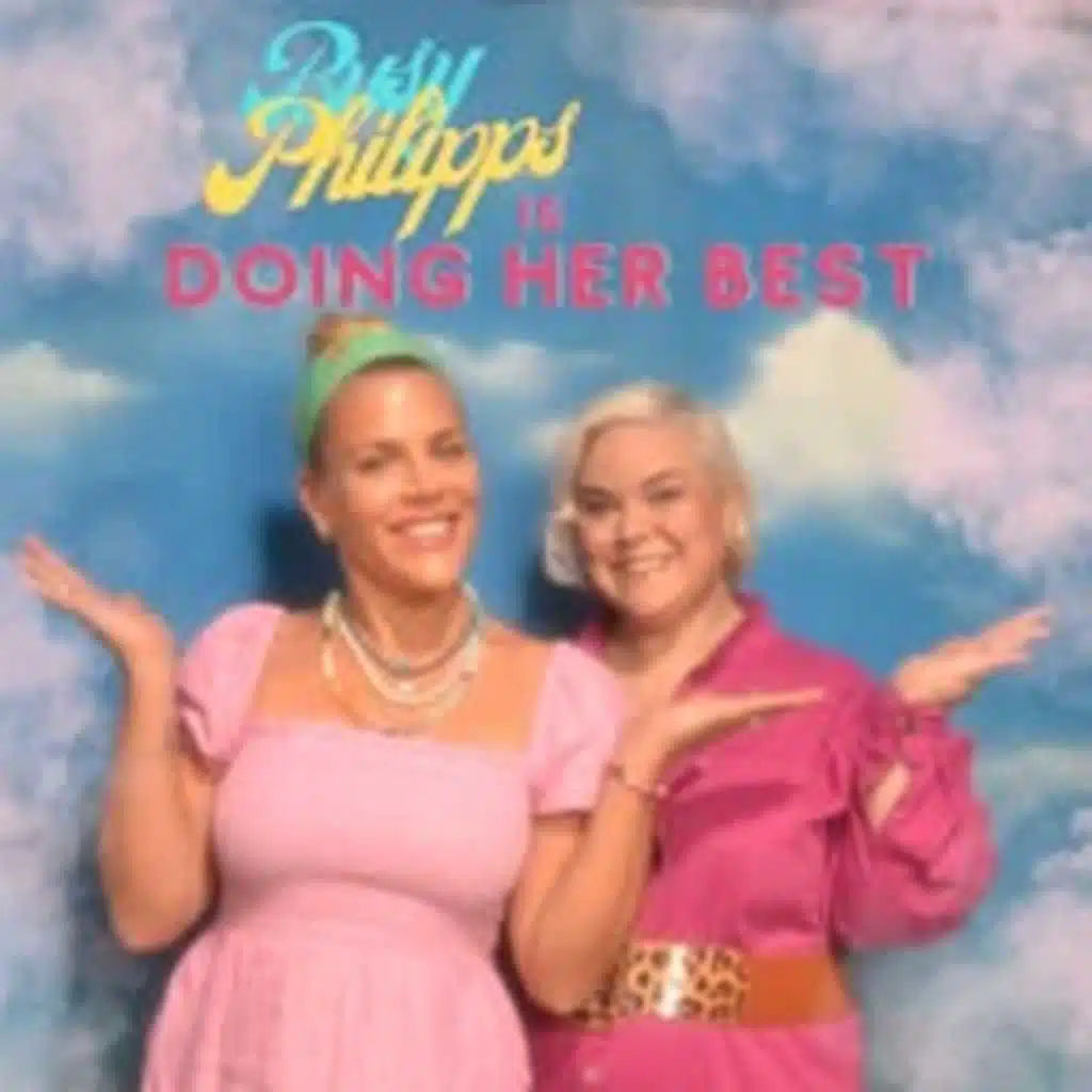 Welcome to "Busy Philipps is Doing Her Best"