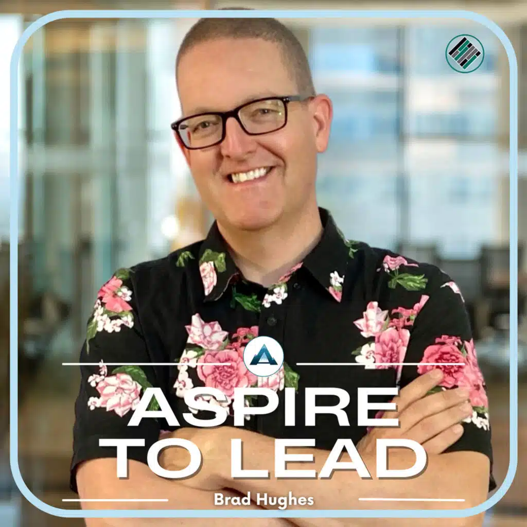 365. Establishing Your Leadership Identity and Experience: Featuring Brad Hughes