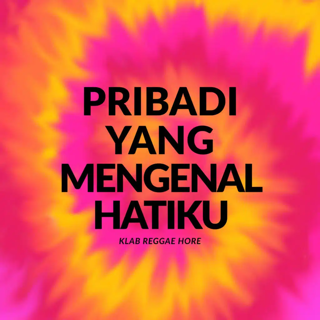 Pribadi Yang Mengenal Hatiku