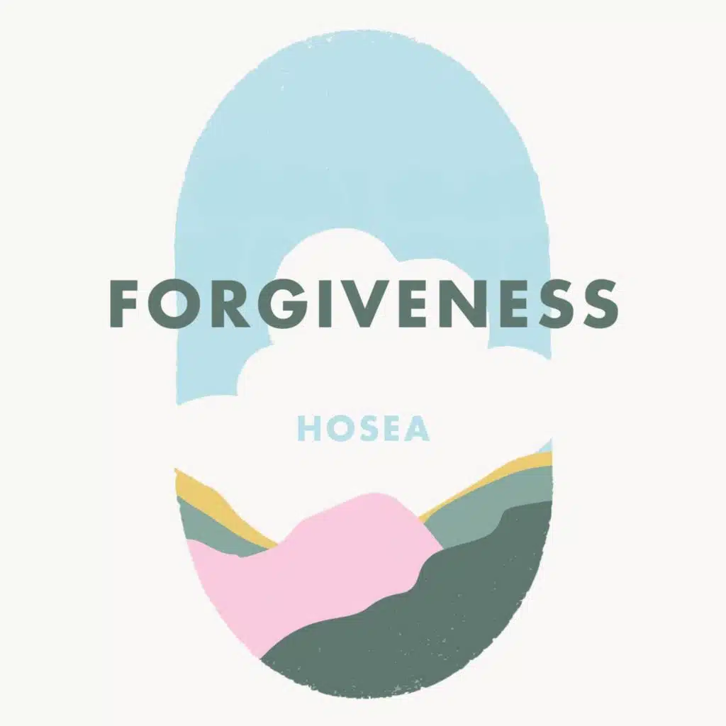Week 20: Forgiveness - Hosea