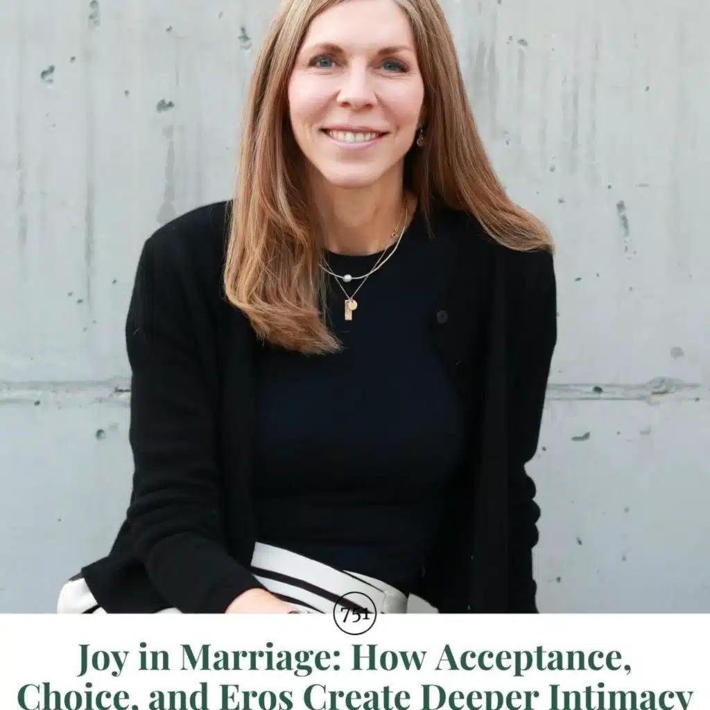 AP 751: Joy in Marriage: How Acceptance, Choice, and Eros Create Deeper Intimacy || with Dr. Jennifer Finlayson-Fife