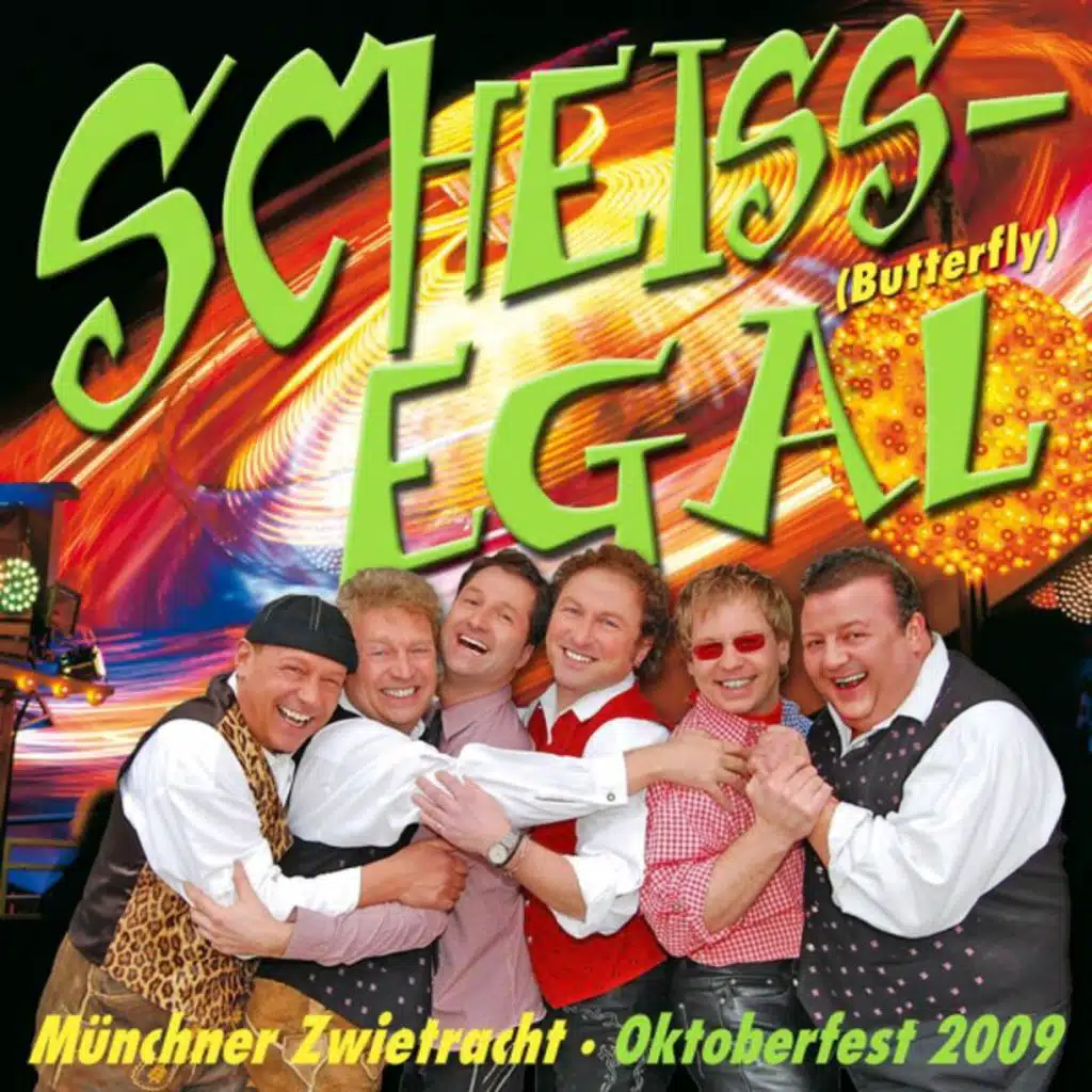 Scheissegal (Butterfly) (vom Oktoberfest 2009)