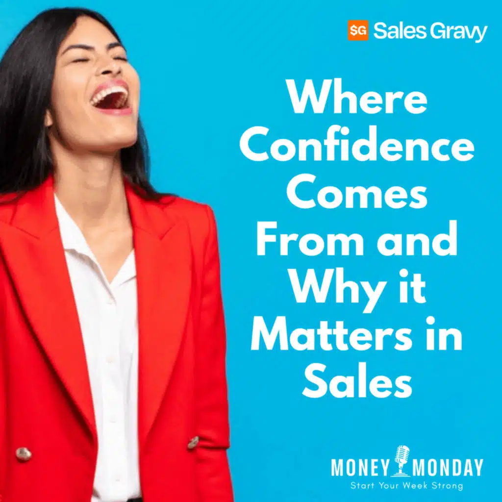 Where Confidence Comes From and Why it Matters in Sales (Money Monday)