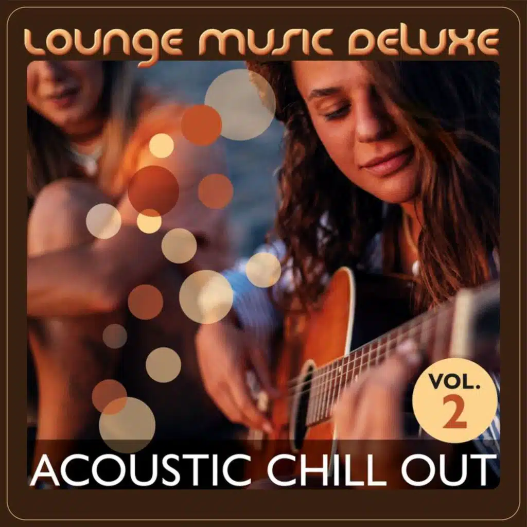 Lounge Music Deluxe: Acoustic Chill Out (Vol. 2)