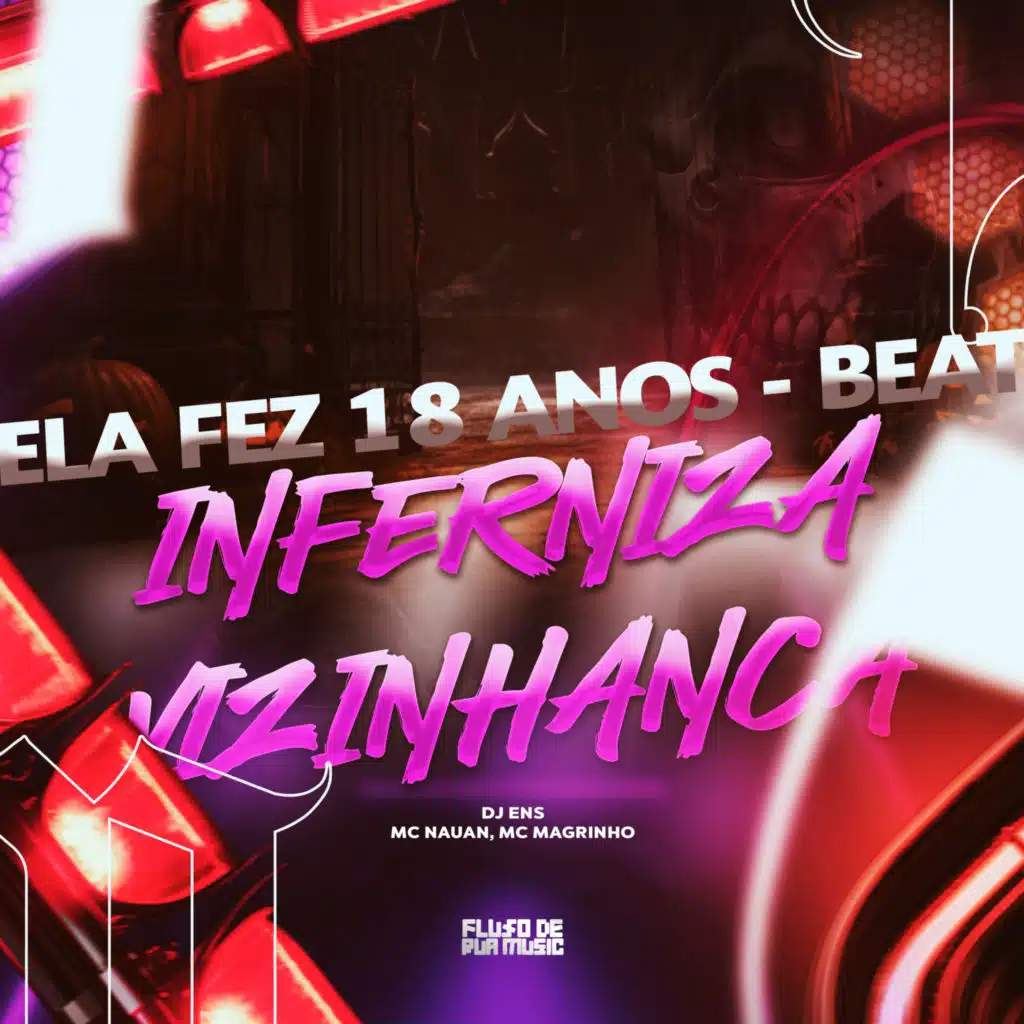 Ela Fez 18 Anos - Beat Inferniza Vizinhança