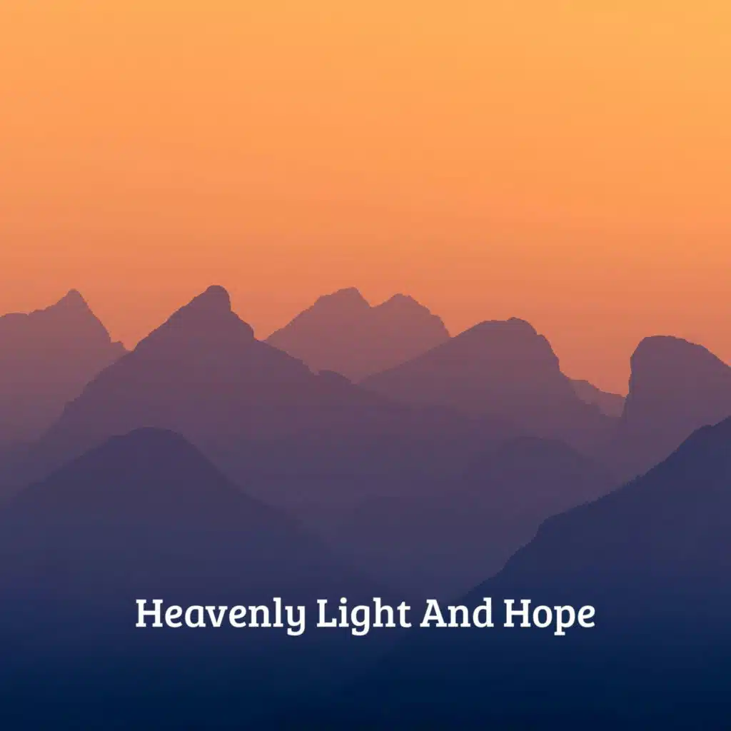 Heavenly Light And Hope