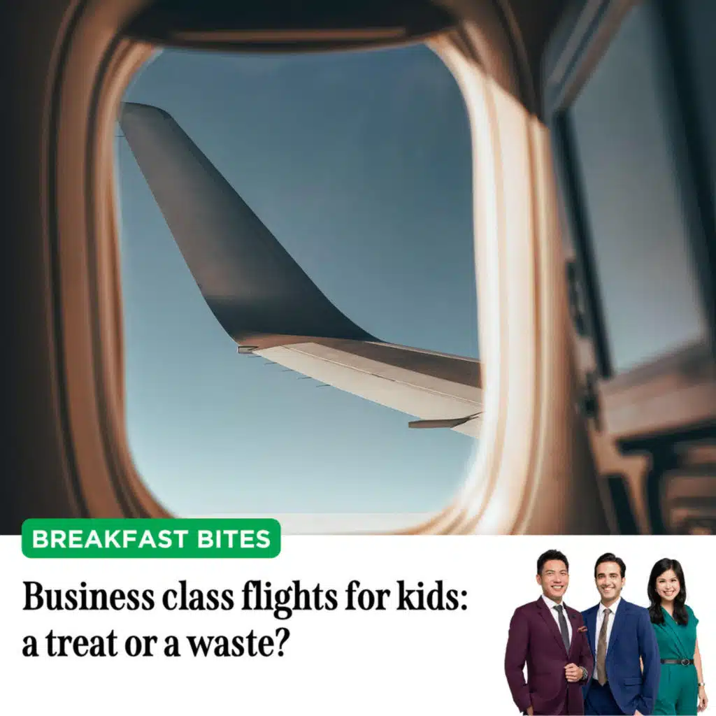 Breakfast Bites: Business class for kids - The “treat or waste” debate