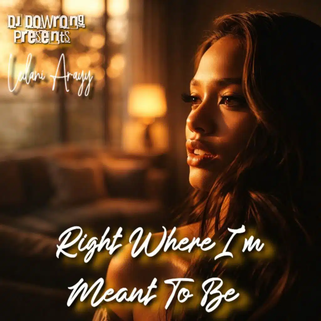 Right Where I'm Meant To Be (feat. Leilani Arayy)