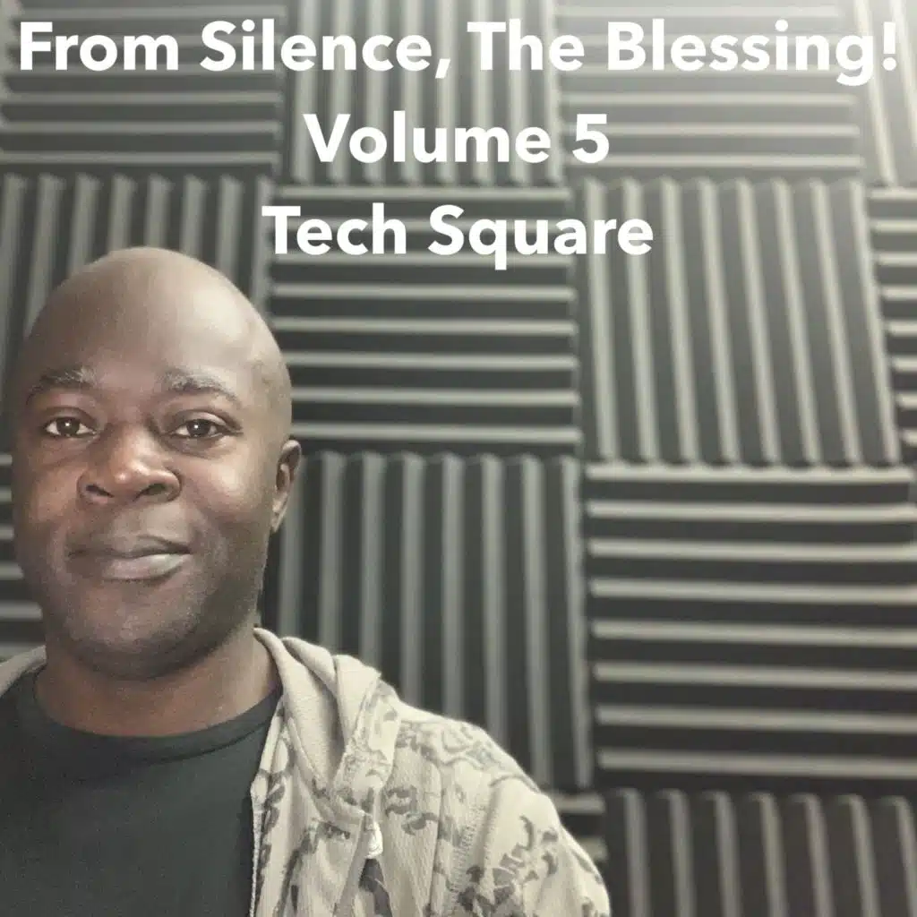 From Silence, The Blessing! Vol. 5 Tech Square