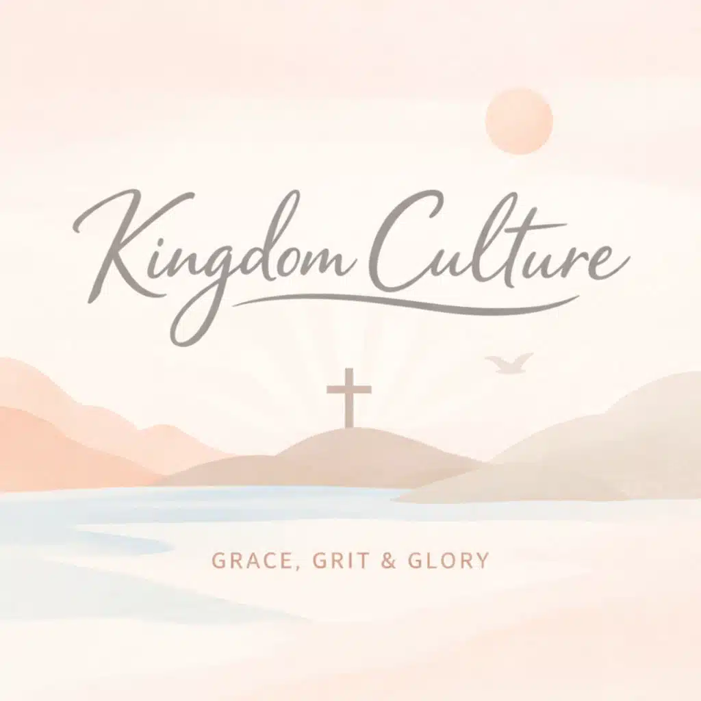 Kingdom Culture: Grace, Grit & Glory