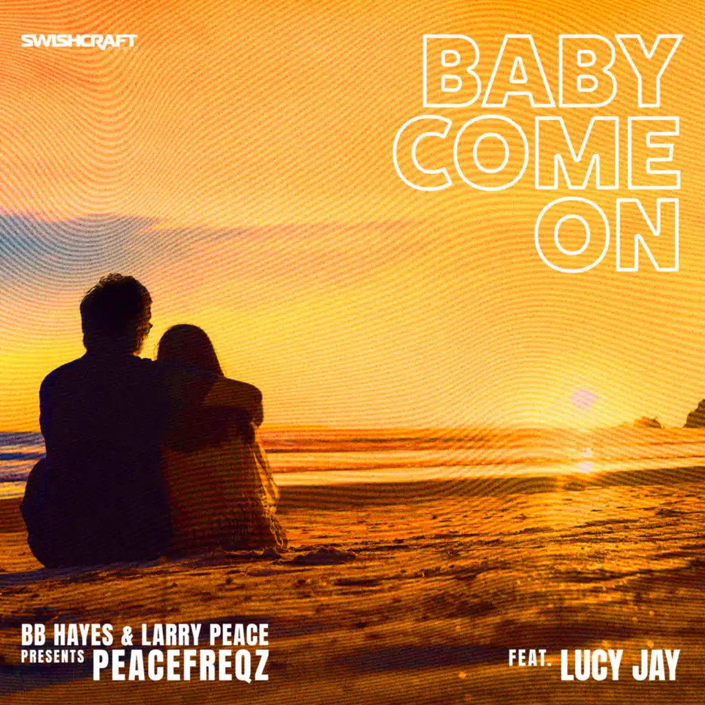 Baby Come On (feat. Lucy Jay, BB Hayes & Larry Peace)