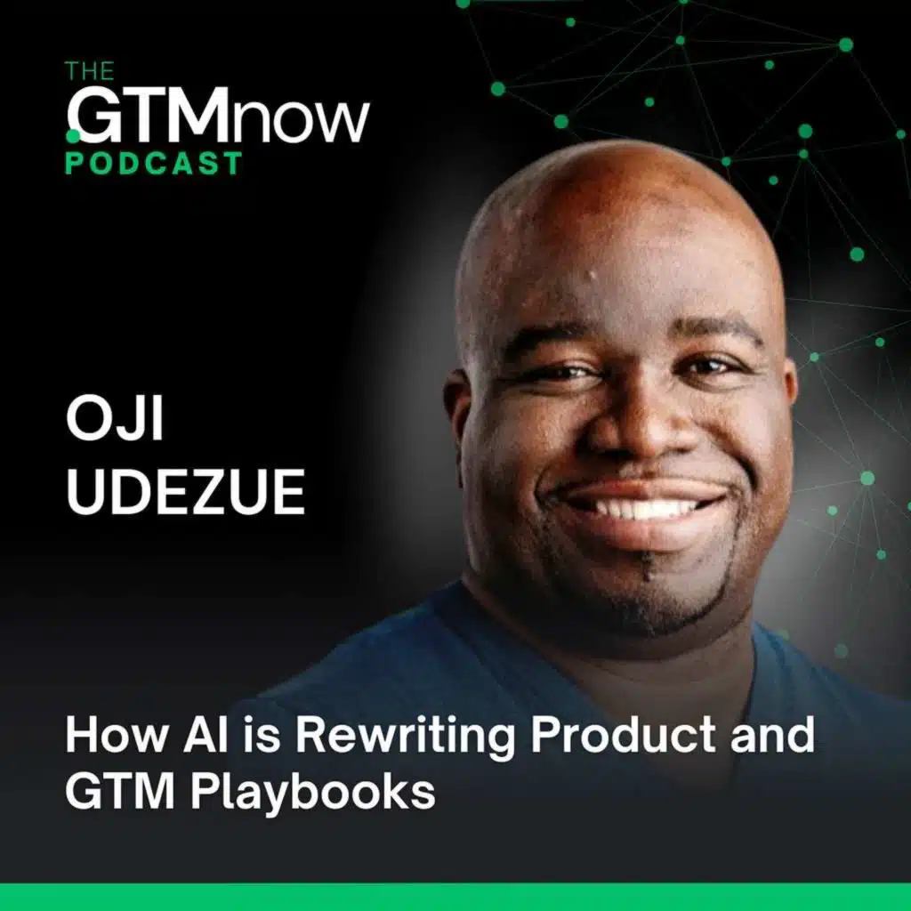 GTM 144: How AI is Rewriting Product and GTM Playbooks | with Oji Udezue (CPO - Typeform, Calendly)