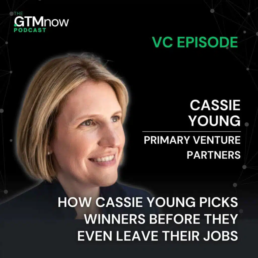 VC 2: How Cassie Young Picks Winners Before They Even Leave Their Jobs