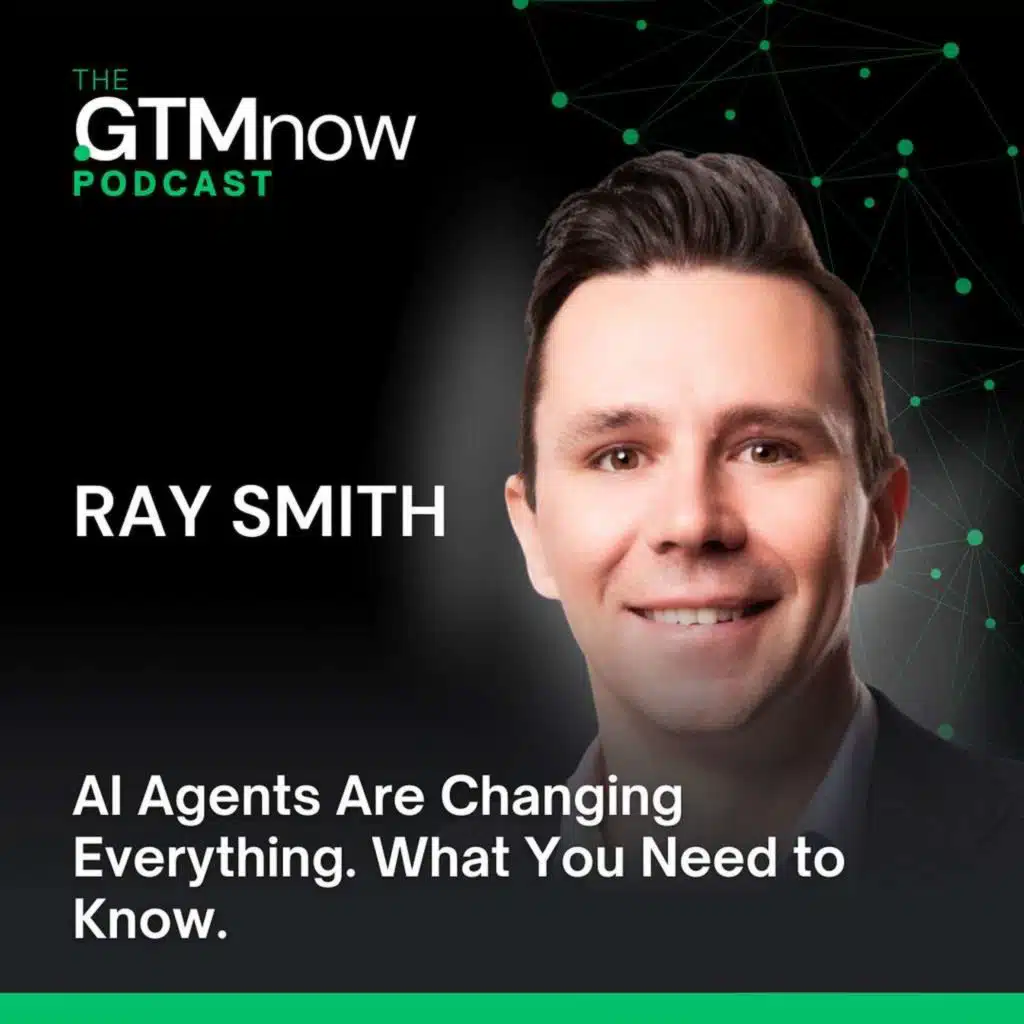 GTM 139: AI Agents Are Changing Everything — Microsoft’s VP of AI Agents on the New Era of Work and Software | Ray Smith