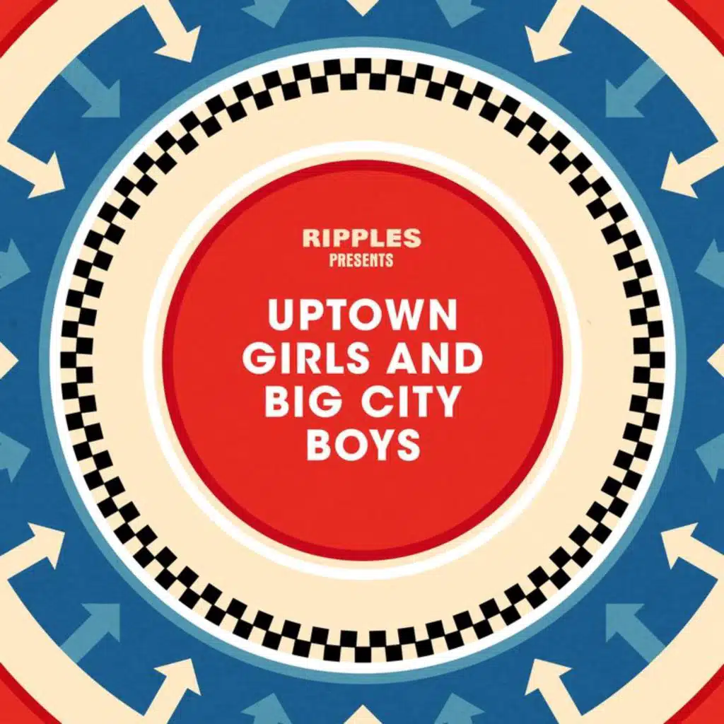 Ripples Presents: Uptown Girls and Big City Boys